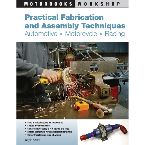 Practical Fabrication and Assembly Techniques: Automotive, Motorcycle, Racing (Motorbooks Workshop) 1