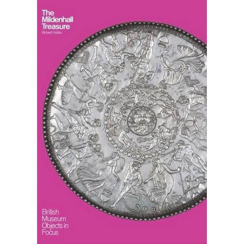 The Mildenhall Treasure (Objects in Focus)