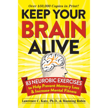 Keep Your Brain Alive: 83 Neurobic Exercises to Help Prevent Memory Loss and Increase Mental Fitness
