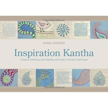 Inspiration Kantha: Creative Stitchery & Quilting with Asia's Ancient Technique