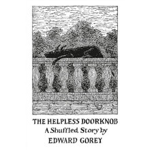 The Helpless Doorknob a Shuffled Story by Edward Gorey Aa916