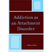 Addiction as an Attachment Disorder