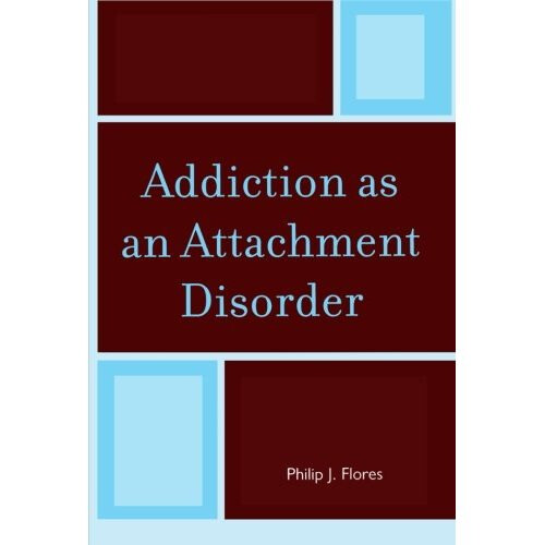 Addiction as an Attachment Disorder