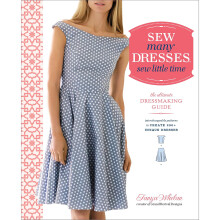 Sew Many Dresses, Sew Little Time: the Ultimate Dressmaking Guide