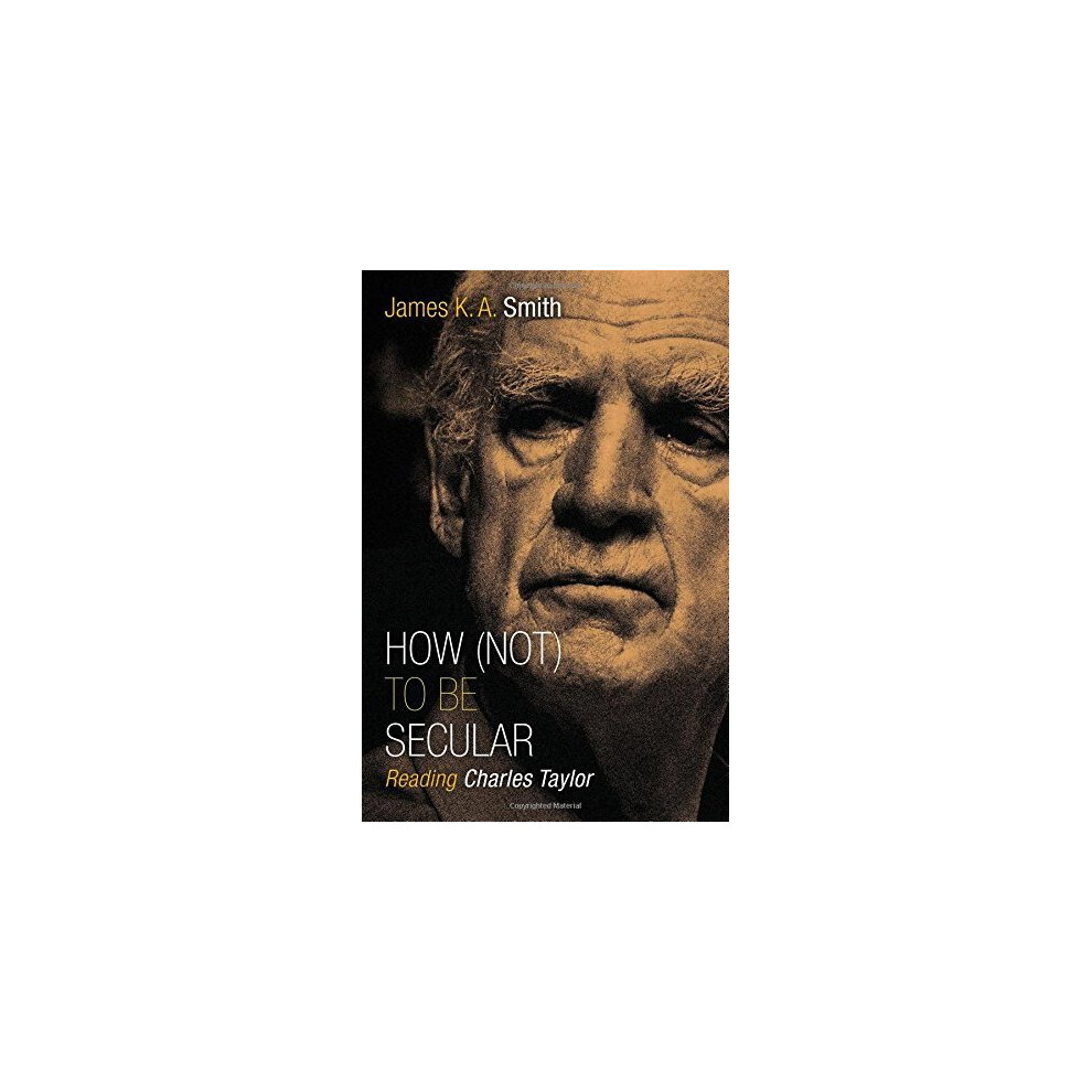 Isdp How (Not) To Be Secular: Reading Charles Taylor