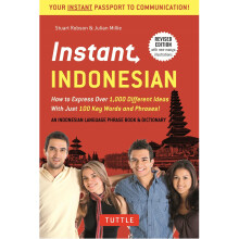 Instant Indonesian: How to Express 1,000 Different Ideas with Just 100 Key Words and Phrases! (Indonesian Phrasebook) (Instant Phrasebook) (Instant...