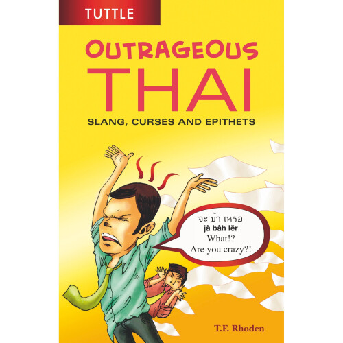 Outrageous Thai: Slang, Curses and Epithets 1