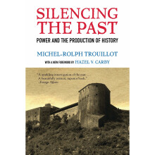 Silencing the Past (20th Anniversary Edition): Power and the Production of History