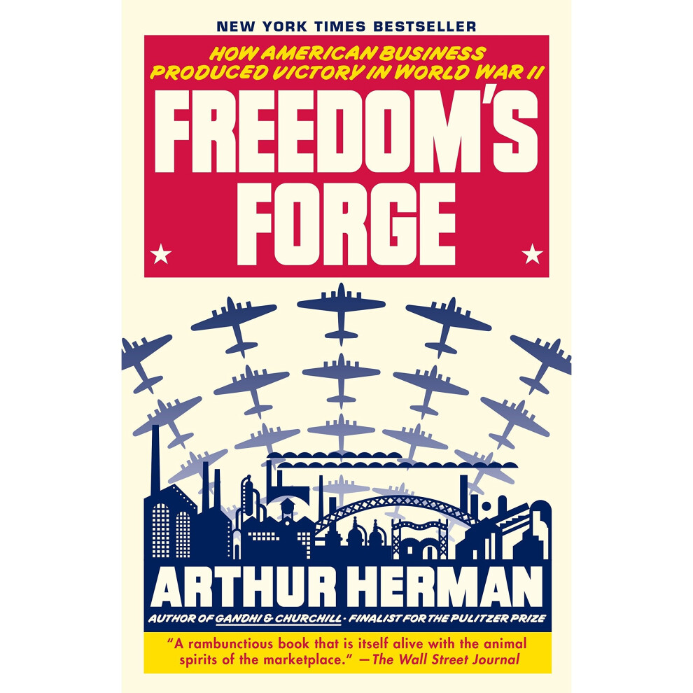 Freedom's Forge: How American Business Produced Victory in World War II by Arth - Image 4
