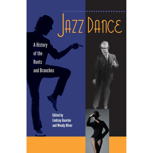 Jazz Dance: A History of the Roots and Branches