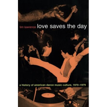 Love Saves the Day: A History Of American Dance Music Culture, 1970–1979