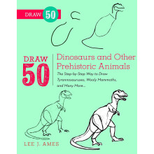 Draw 50 Dinosaurs and Other Prehistoric Animals