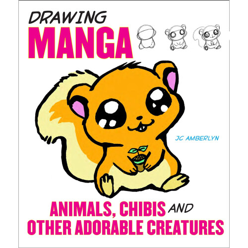 Drawing Manga Animals, Chibis, and Other Adorable Creatures 1