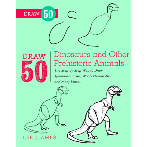 Draw 50 Dinosaurs and Other Prehistoric Animals 1