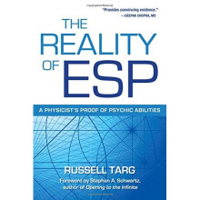 The Reality of ESP: A Physicist's Proof of Psychic Abilities