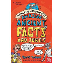 British Museum: Maurice the Museum Mouse's Amazing Ancient Book of Facts and Jokes