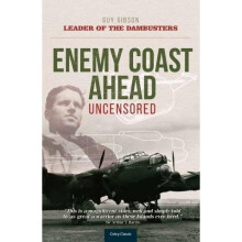 Enemy Coast Ahead- Uncensored: The Real Guy Gibson (Soft Cover)