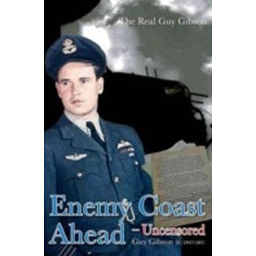 Enemy Coast Ahead- Uncensored: The Real Guy Gibson (Soft Cover) 1