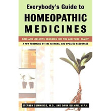 Everybodys Guide To Homeopathic Medicines : Safe and Effective Remedies for You and Your Family