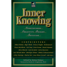 Inner Knowing: Consciousness, Creativity, Insight and Intuition (New Consciousness Reader)