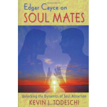 Edgar Cayce on Soul Mates: Unlocking the Dynamics of Soul Attraction