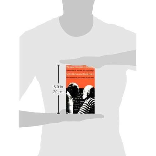 We Make the Road by Walking: Conversations on Education and Social Change 2