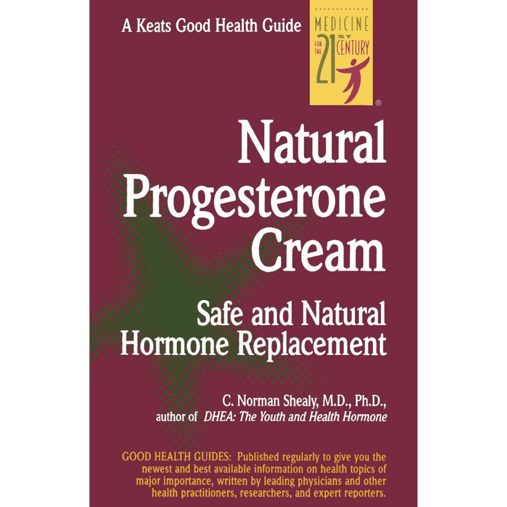 Natural Progesterone Cream: Safe, Natural Hormone Replacement (Keats Good Health Guides)