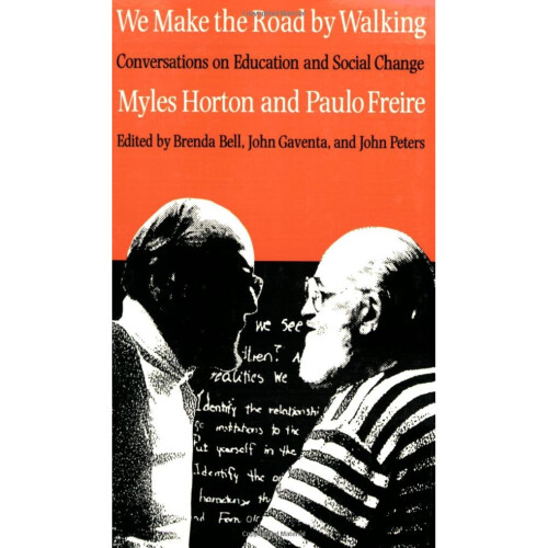 We Make the Road by Walking: Conversations on Education and Social Change