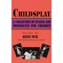 Childsplay: A Collection of Scenes and Monologues for Children