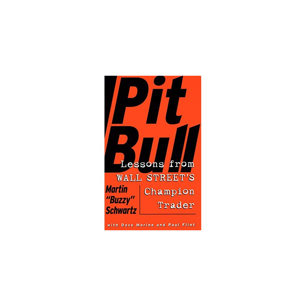 Pit Bull: Lessons from Wall Street's Champion Trader
