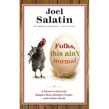 Folks, This Ain't Normal: A Farmer's Advice for Happier Hens, Healthier People, and a Better World