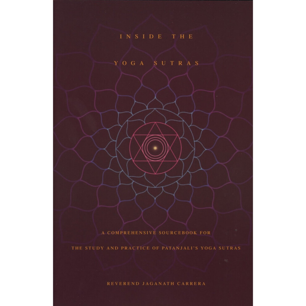 Inside the Yoga Sutras: A Complete Sourcebook for the Study and Practice of Patanjali's Yoga Sutras