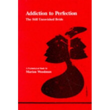 Addiction to Perfection: The Still Unravished Bride (Studies in Jungian Psychology by Jungian Analysts)