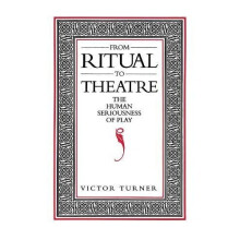 From Ritual to Theatre: The Human Seriousness of Play (PAJ Books)