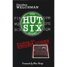 The Hut Six Story : Breaking the Enigma Codes