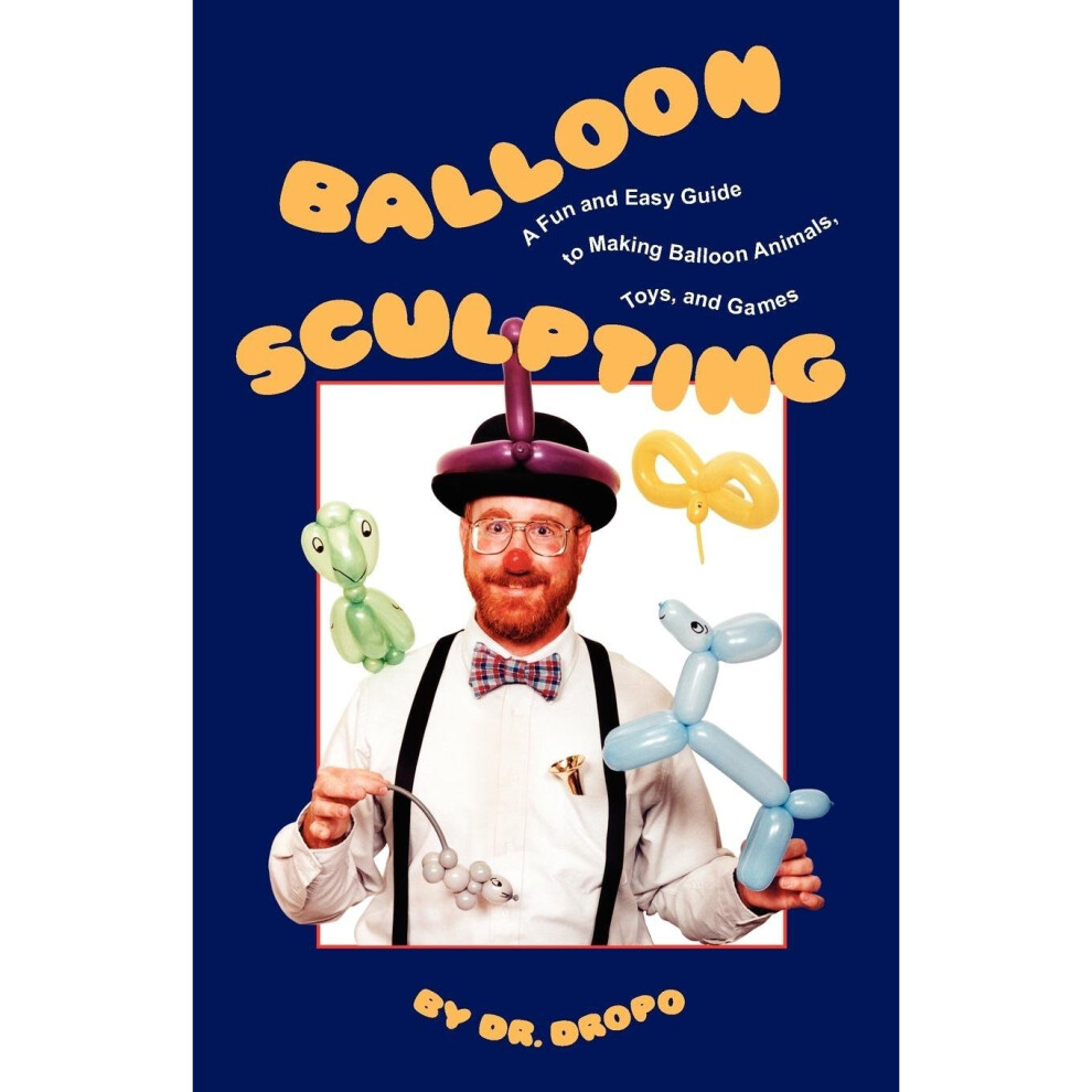 Balloon Sculpting: A Fun & Easy Guide to Making Balloon Animals, Toys & Games b - Image 7
