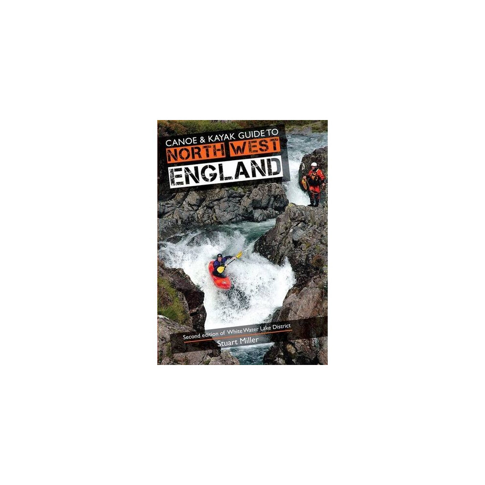 Isdp Canoe & Kayak Guide To North West England: 2Nd Edition Of White Water Lake District