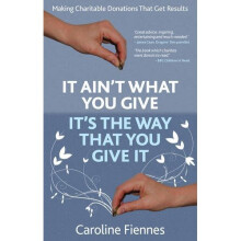 It Ain't What You Give, It's the Way That You Give It: Making Charitable Donations That Get Results