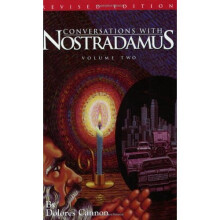 Conversations with Nostradamus, Volume 2: His Prophecies Explained