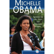 Michelle Obama: Speeches on Life, Love, and American Values