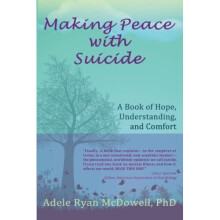 Making Peace with Suicide: A Book of Hope, Understanding, and Comfort