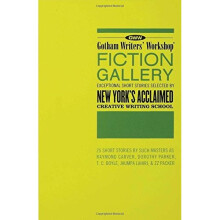 Gotham Writers' Workshop Fiction Gallery: Exceptional Short Stories Selected by New York's Acclaimed Creative Writing School