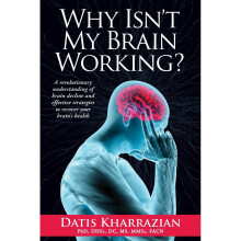 Why Isn't My Brain Working?: A Revolutionary Understanding of Brain Decline and Effective Strategies to Recover Your Brain's Health
