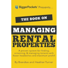 The Book on Managing Rental Properties: A Proven System for Finding, Screening, and Managing Tenants with Fewer Headaches and Maximum Profits