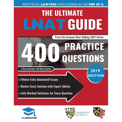 The Ultimate LNAT Guide: 400 Practice Questions: Fully Worked Solutions, Time Saving Techniques, Score Boosting Strategies, 15 Annotated Essays....