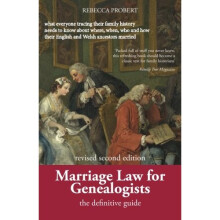 Marriage Law for Genealogists: The Definitive Guide ...what everyone tracing their family history needs to know about where, when, who and how...