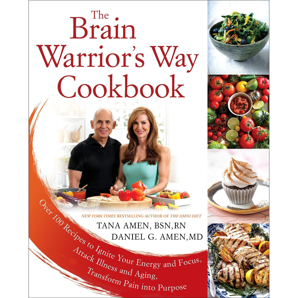 The Brain Warrior's Way Cookbook: Over 100 Recipes to Ignite Your Energy and Focus, Attack Illness amd Aging, Transform Pain into Purpose