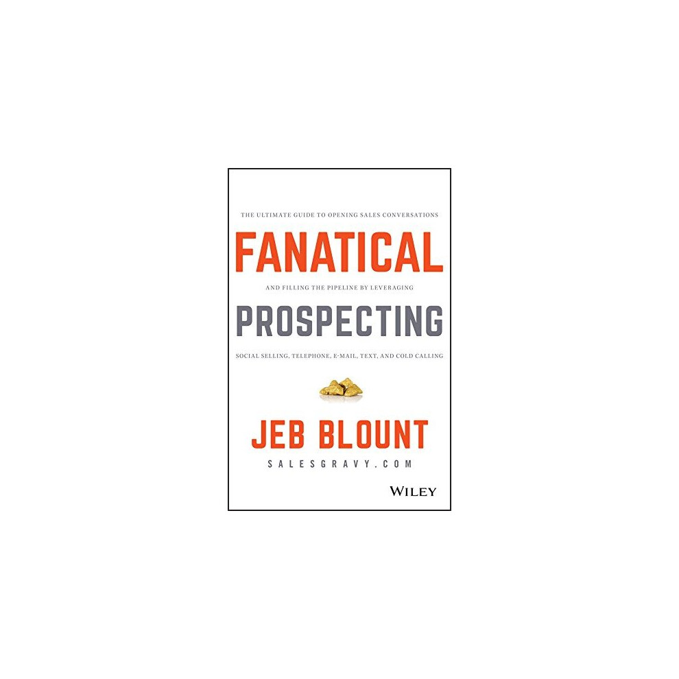 Fanatical Prospecting: The Ultimate Guide to Opening Sales Conversations and Filling the Pipeline by Leveraging Social Selling, Telephone, Email,...