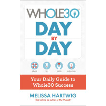 The Whole30 Day by Day: Your Daily Guide to Whole30 Success