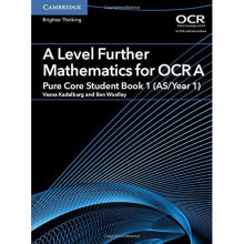 A Level Further Mathematics for OCR A Pure Core Student Book 1 (AS/Year 1) (AS/A Level Further Mathematics OCR)